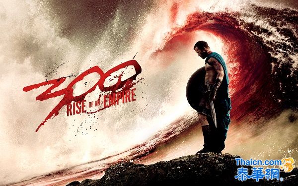 电影动作奇幻史诗片300勇士帝国崛起（300 Rise of an Empire）正在上映（泰国3月6日起）